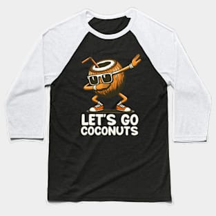 Let's Go Coconuts Funny Coconut Fruit Summer Baseball T-Shirt